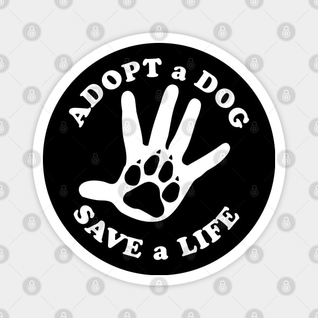 Adopt a dog, save a life Magnet by TMBTM